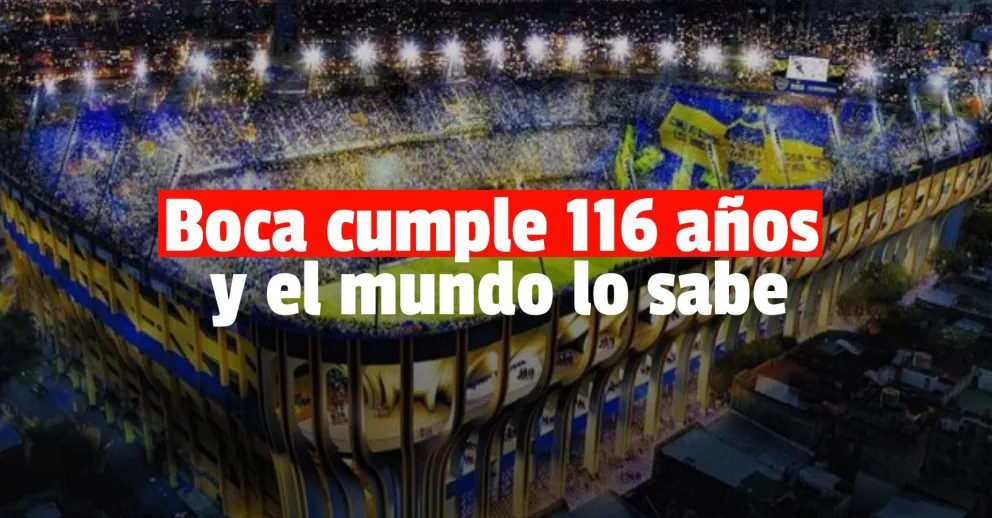 En el 116 aniversario de Boca, el mundo entero los saludó