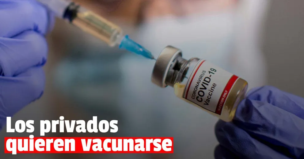 Varias empresas privadas activaron negociaciones para acceder a la compra de vacunas