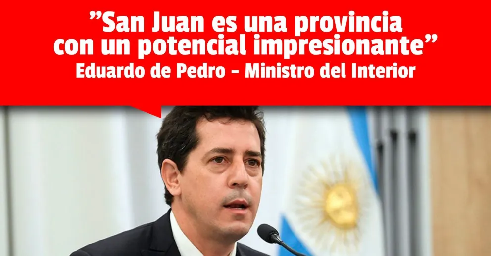 El ministro Wado de Pedro llegó a San Juan y resaltó las virtudes de la provincia