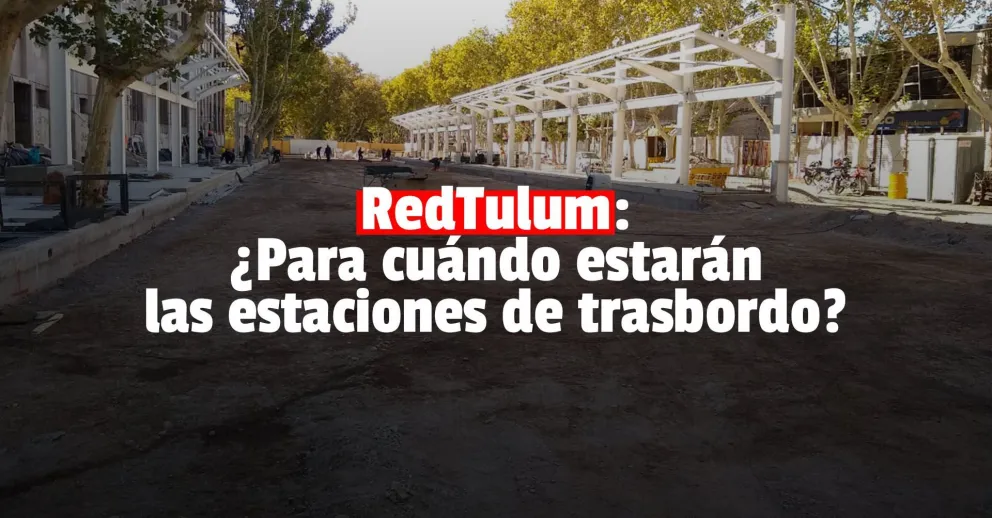 Las obras de las estaciones de trasbordo de la RedTulum ya tienen más de un 50% de avance