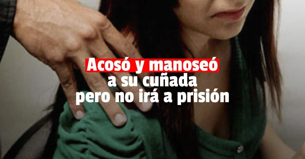 Un hombre acosó y manoseó a una mujer pero solo le dieron prisión condicional
