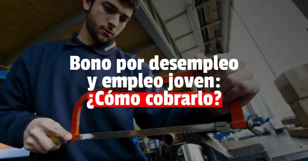 Bono por desempleo y Empleo Joven: quiénes pueden inscribirse y recibir hasta $10.000