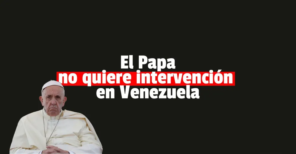 El Papa Francisco rechazó cualquier tipo de intervención extranjera en Venezuela