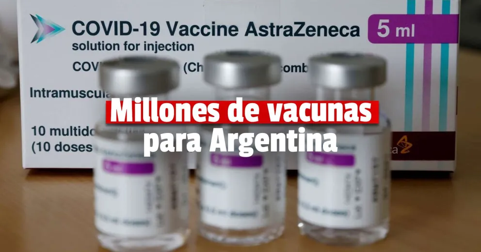 El Gobierno anunció que durante mayo llegarán casi 4 millones de dosis de la vacuna de AstraZeneca