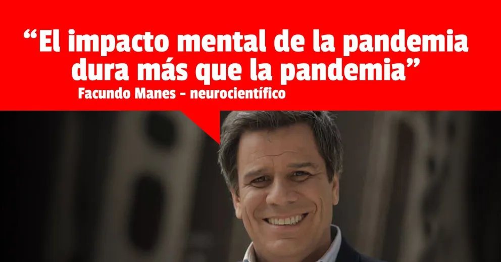 Facundo Manes: “El impacto mental de la pandemia dura más que la pandemia”