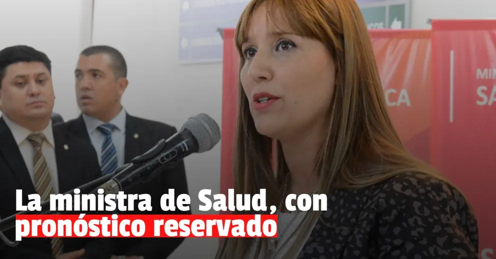 La ministra de Salud, con pronóstico reservado