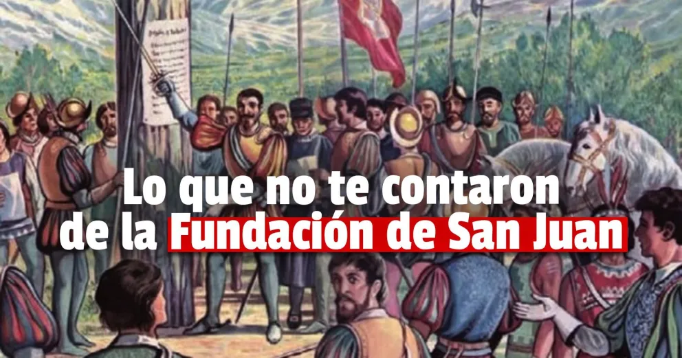 La Fundación de San Juan, un hecho histórico lleno de curiosidades