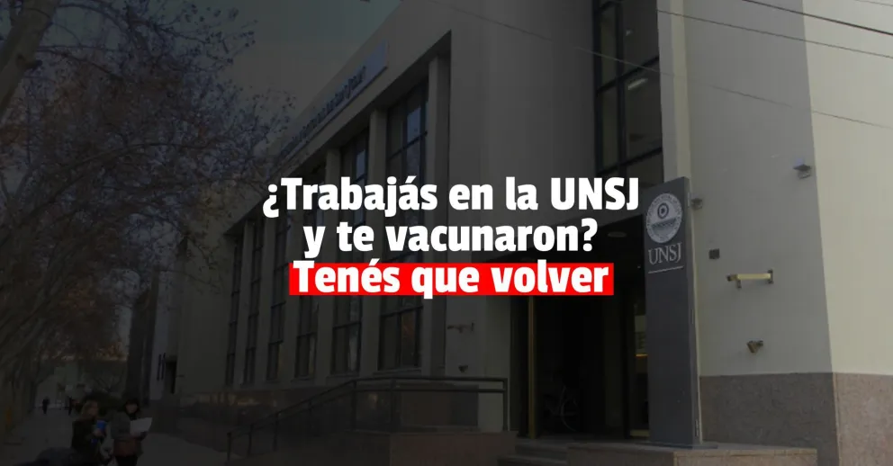 El personal de la UNSJ que ya esté vacunado deberá volver a su trabajo presencial