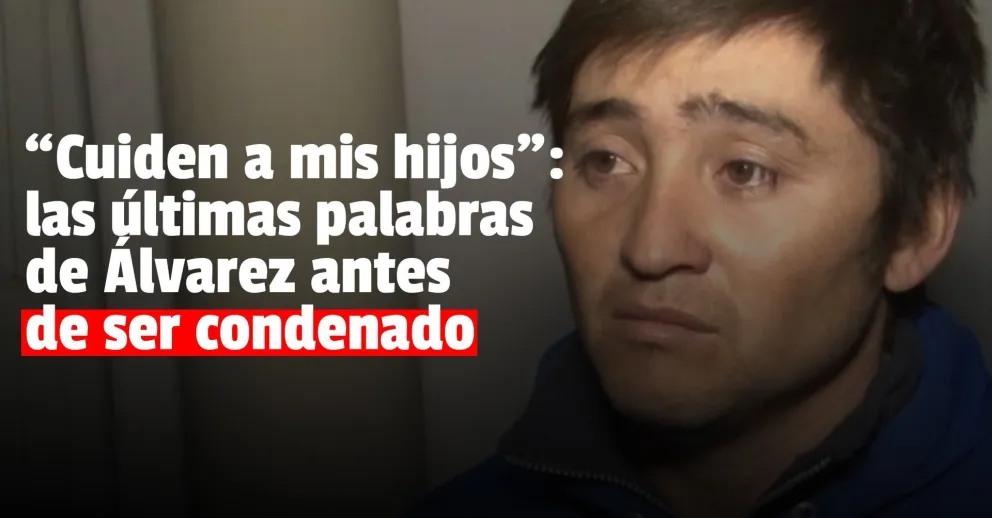 "Cuiden a mis hijos": las últimas palabras de Álvarez antes de la sentencia