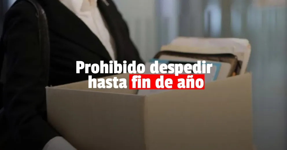 Una vez más, prorrogaron la prohibición de despidos