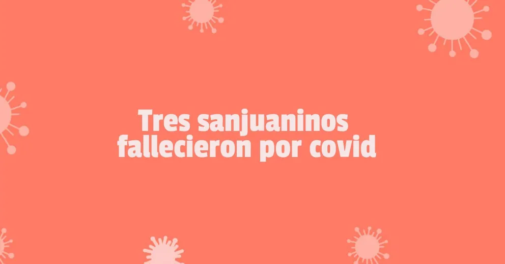 Tres sanjuaninos murieron por covid