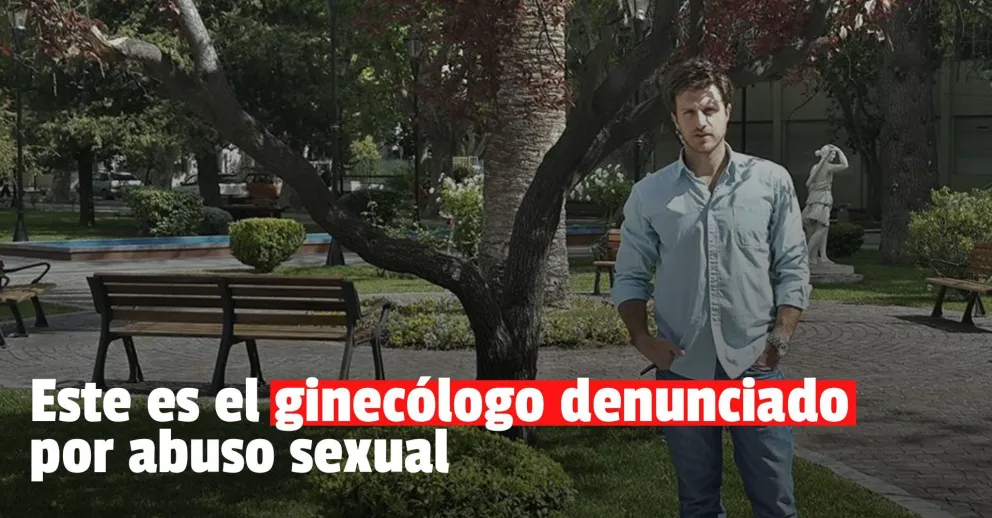 ¿Quién es el ginecólogo denunciado por abuso sexual?