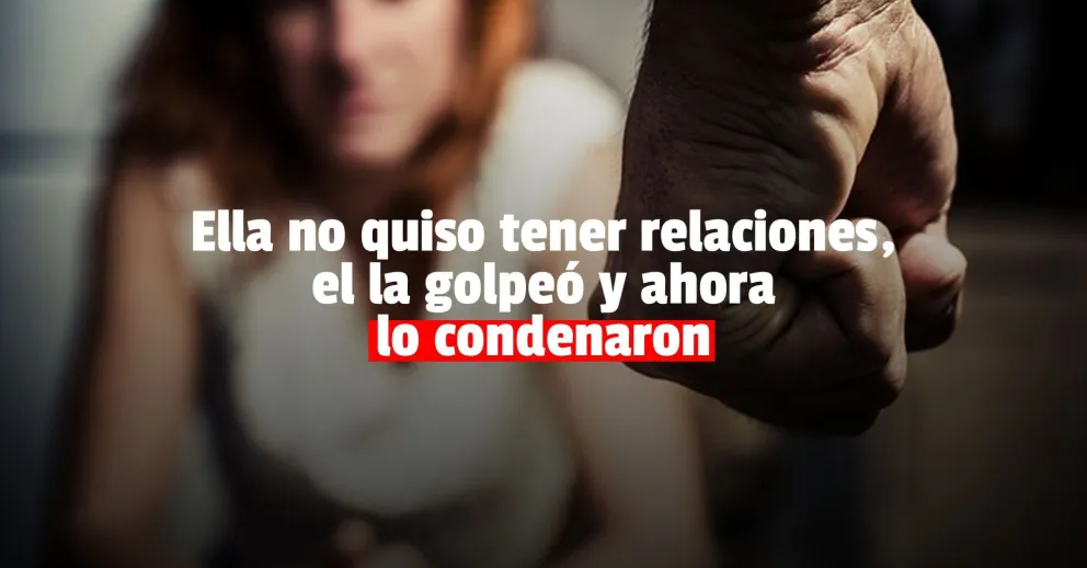 Escupió y golpeó a su mujer por no querer tener relaciones: fue condenado
