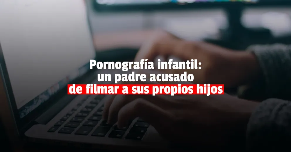 Detuvieron a un hombre que filmaba a sus hijos para vender contenido pornográfico al extranjero