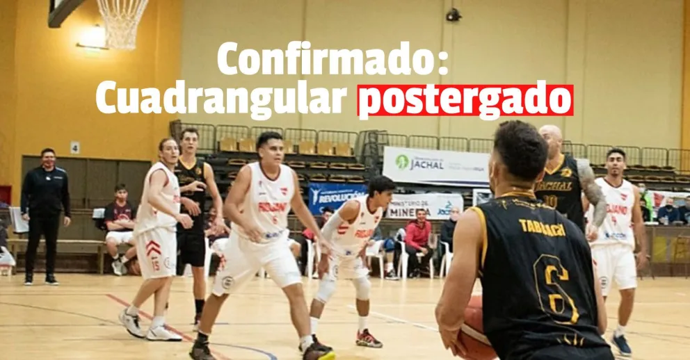 Confirmaron la postergación del cuadrangular tras el pedido de Jáchal BC