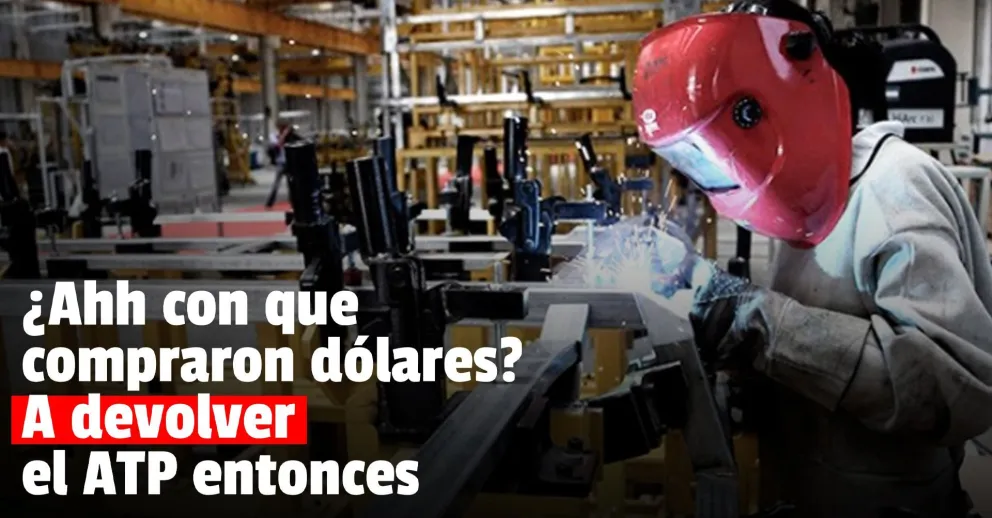 ATP: más de 2.000 empresas deberán devolver la ayuda porque compraron dólares