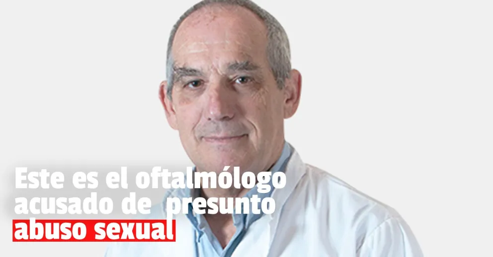 El oftalmólogo acusado de presunto abuso sexual es un conocido profesional