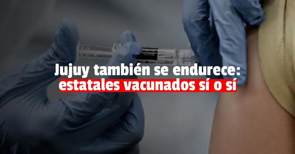 En Jujuy, los empleados estatales deberán vacunarse de forma obligatoria