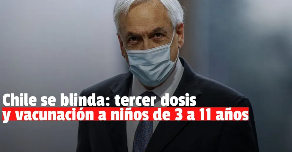 En Chile se anunció una dosis de refuerzo y que se iniciará la vacunación de los niños entre 3 y 11 años
