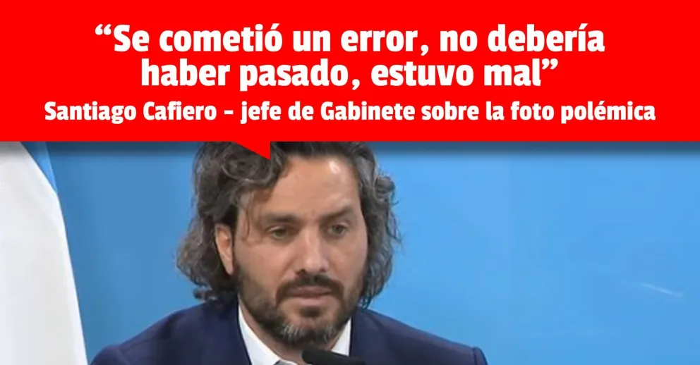 Santiago Cafiero hizo una autocrítica por la "foto del escándalo"