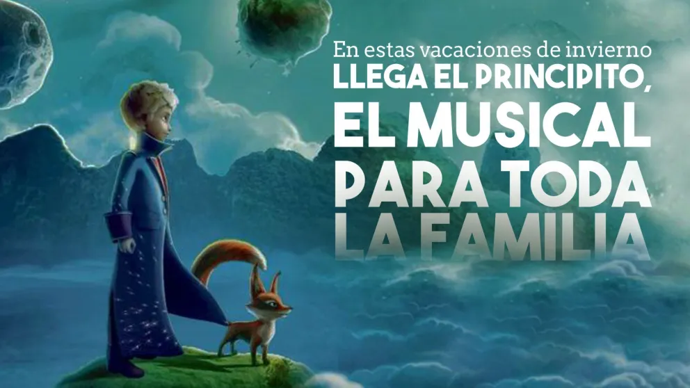 Principito, el musical para toda la familia en vacaciones de invierno