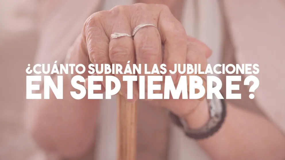 ¿Cuánto subirán las jubilaciones en septiembre?
