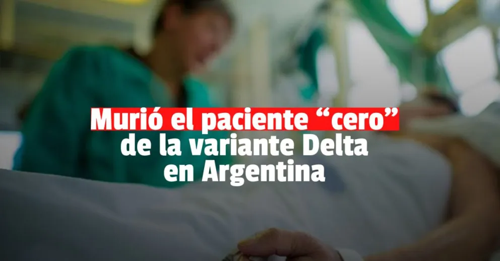 Falleció el primer paciente que contrajo la variante Delta en el país