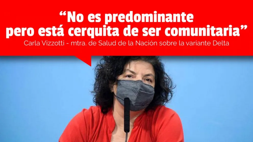 La ministra Vizzotti afirmó que la variante Delta "está cerca de ser comunitaria"