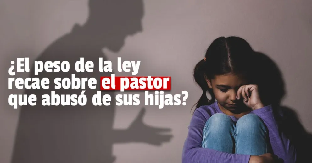 Piden 30 años de prisión para el pastor acusado de abusar de sus tres hijas