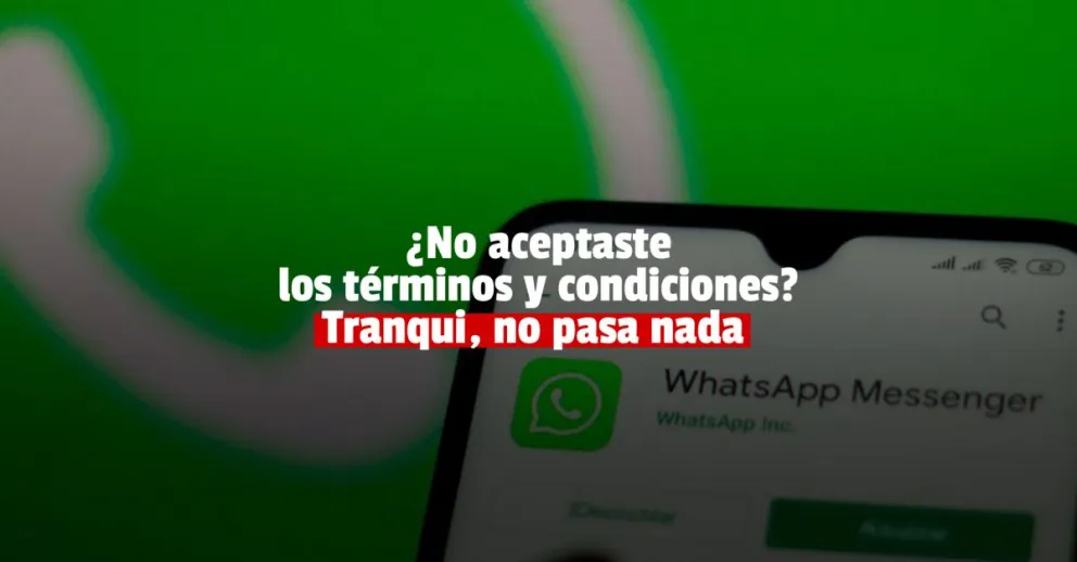 WhatsApp: podrás seguir usando la app sin aceptar los términos de uso