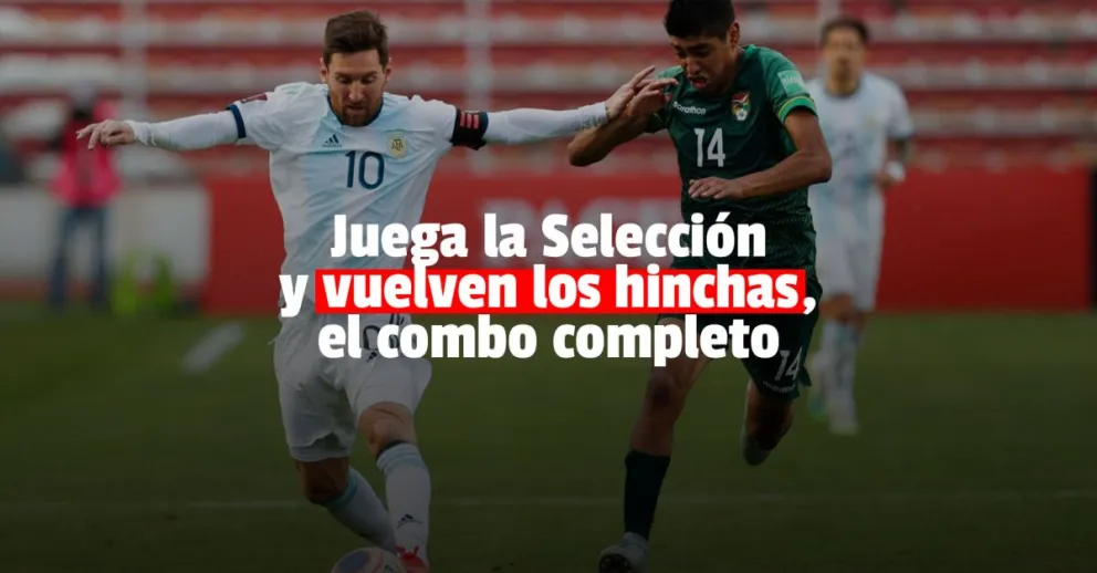 Argentina recibe a Bolivia y el público volverá a la cancha después de un año y medio