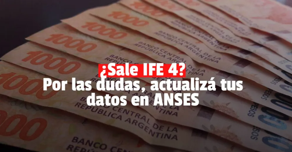 ¿Habrá IFE 4? ANSES recomienda actualizar los datos 