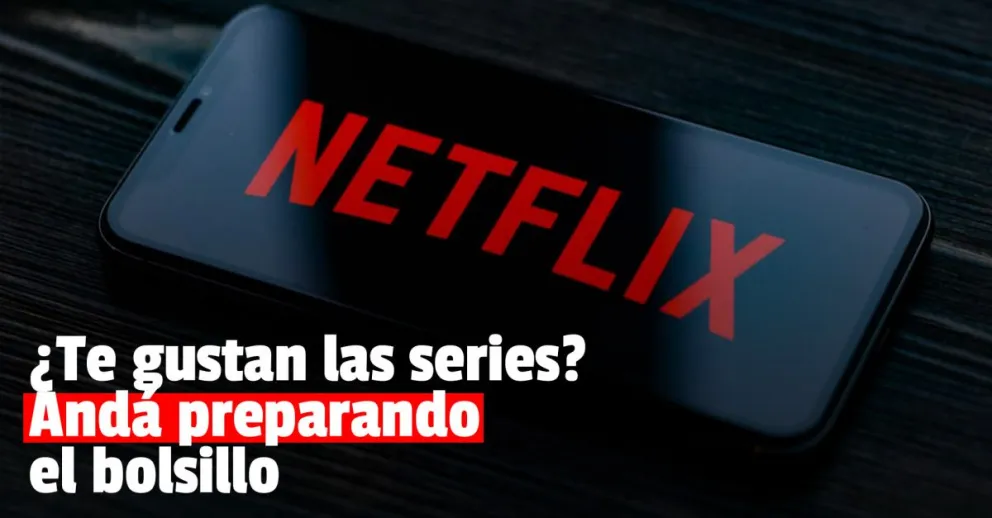 La plataforma de streaming Nteflix aumentará los precios de los planes