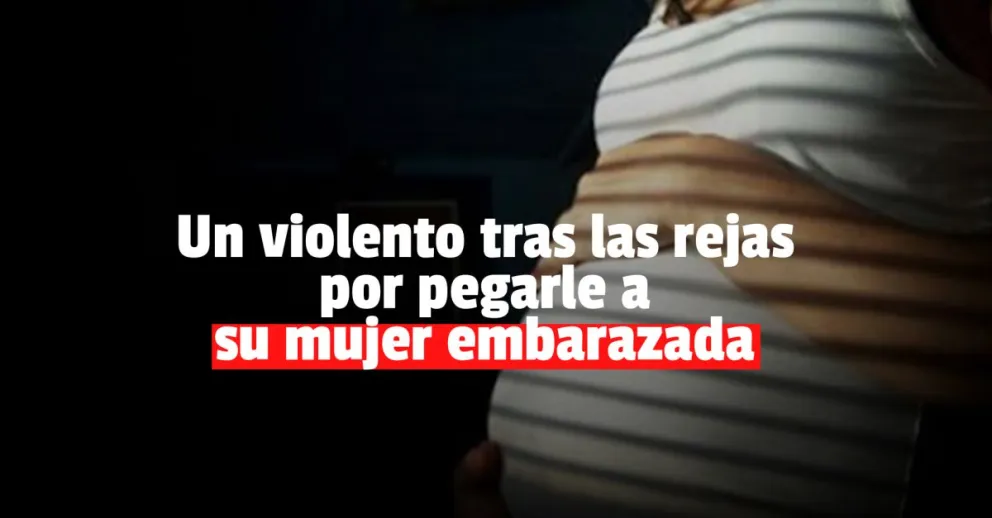 Le pegó a su mujer embarazada y terminó preso 
