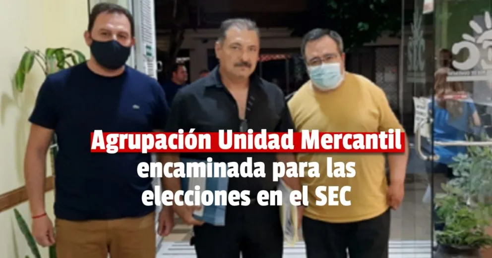 Elecciones en el SEC: la Agrupación Unidad Mercantil presentó la conformación de la lista de candidatos 