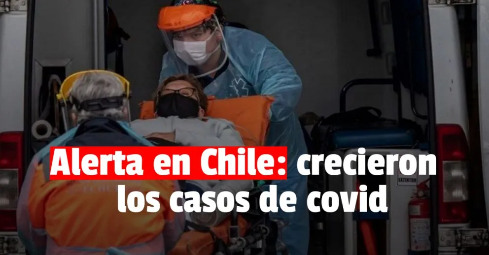 Alarma en Chile por una suba de contagios de covid